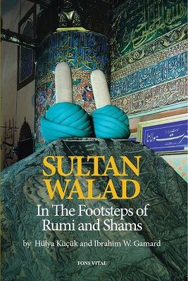 (image for) Sultan Walad In the Footsteps of Rumi & Shams